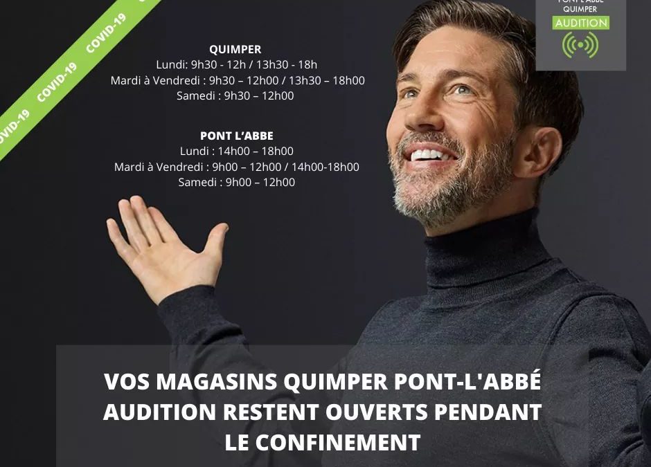 Vos centres de Quimper Audition et Pont l’Abbé Audition sont ouverts pendant le confinement aux horaires habituels!